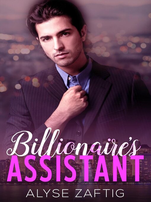 Title details for Billionaire's Assistant by Alyse Zaftig - Available